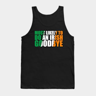 Most Likely To Do An Irish Goodbye Tank Top